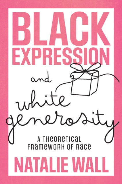 Book cover of: Black Expression and White Generosity. By: Natalie Wall