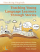 Book cover of: Teaching Young Language Learners Through Stories. By: Sharon Ahlquist