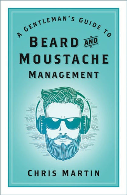 Book cover of: Gentleman's Guide to Beard and Moustache Management. By: Chris Martin