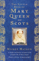 Book cover of: Little Book of Mary Queen of Scots. By: Mickey Mayhew