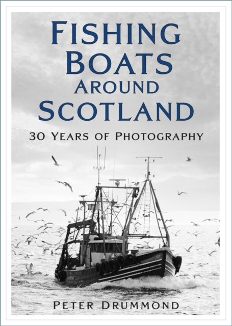 Book cover of: Fishing Boats Around Scotland. By: Peter Drummond