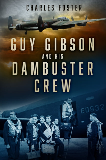 Book cover of: Guy Gibson and his Dambuster Crew. By: Charles Foster