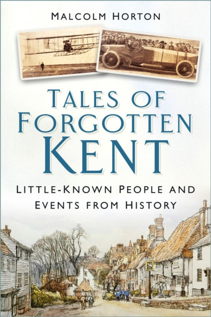 Book cover of: Tales of Forgotten Kent. By: Malcolm Horton