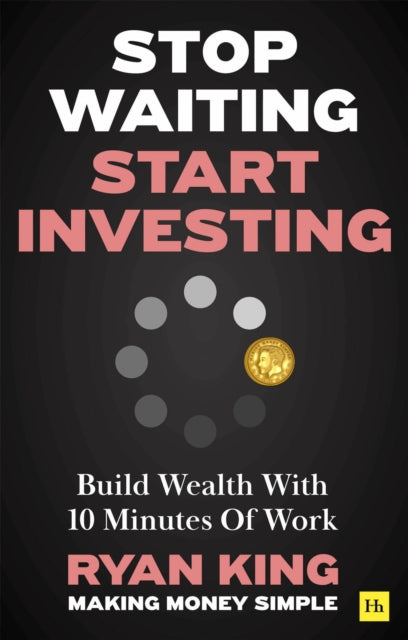 Book cover of: Stop Waiting, Start Investing. By: Ryan King