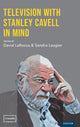 Book cover of: Television with Stanley Cavell in Mind. By: David LaRocca