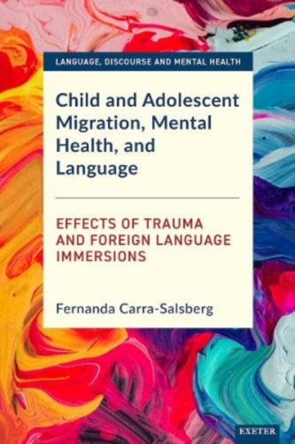 Book cover of: Child and Adolescent Migration, Mental Health, and Language. By: Fernanda Carra-Salsberg