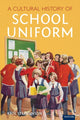 Book cover of: Cultural History of School Uniform. By: Kate Stephenson