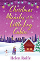 Book cover of: Christmas Miracles at the Little Log Cabin. By: Helen J. Rolfe