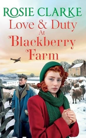 Love and Duty at Blackberry Farm, An emotional, historical saga from bestseller Rosie Clarke