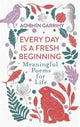 Book cover of: Every Day is a Fresh Beginning: The Number 1 Bestseller. By: Aoibhín Garrihy
