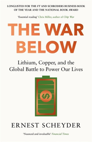 War Below: AS HEARD ON BBC RADIO 4 ‘TODAY’, Lithium, copper, and the global battle to power our lives