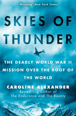 Skies of Thunder, The deadly World War II mission over the roof of the world