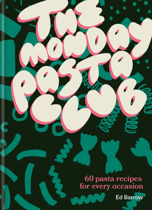 Monday Pasta Club, 60 Pasta Recipes for Every Occasion