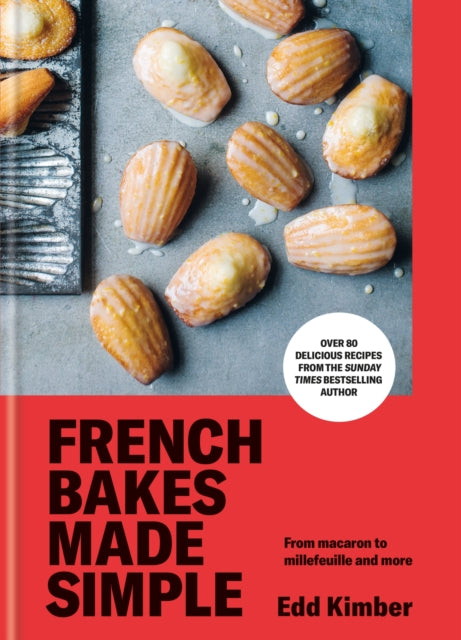 French Bakes Made Simple, From macaron to millefeuille and more