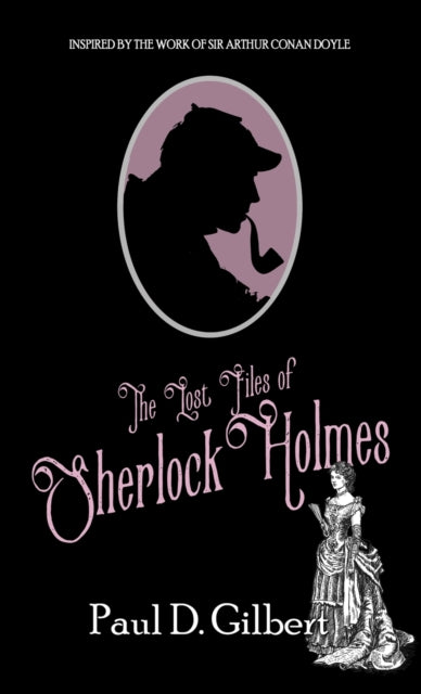 Book cover of: Lost Files of Sherlock Holmes. By: Paul D. Gilbert