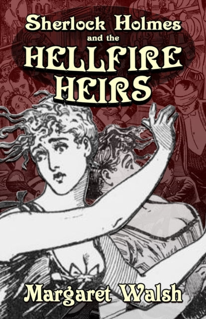 Book cover of: Sherlock Holmes and The Hellfire Heirs. By: Margaret Walsh