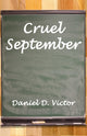 Book cover of: Cruel September. By: Daniel D. Victor