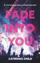 Book cover of: Fade into You. By: Catriona Child
