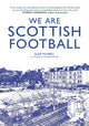 Book cover of: We Are Scottish Football. By: with photography by Campbell Ramage Julie McNeill
