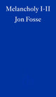 Melancholy I-II — WINNER OF THE 2023 NOBEL PRIZE IN LITERATURE 9781804271018 Jon Fosse