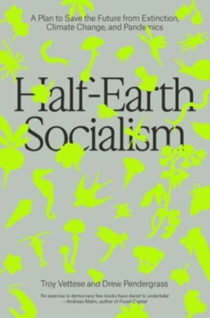 Book cover of: Half-Earth Socialism. By: Troy Vettese