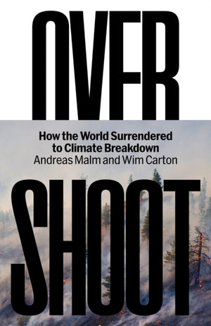 Overshoot, How the World Surrendered to Climate Breakdown
