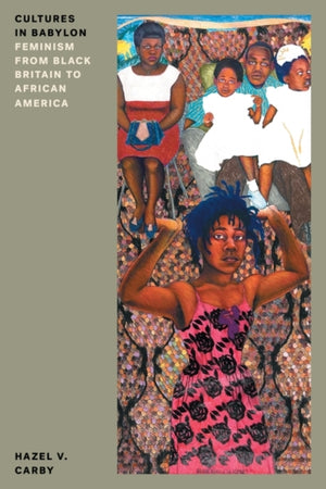 Cultures in Babylon, Feminism from Black Britain to African America