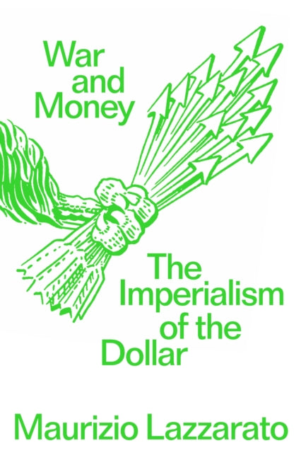 War and Money, The Imperialism of the Dollar 9781804296561 Maurizio Lazzarato