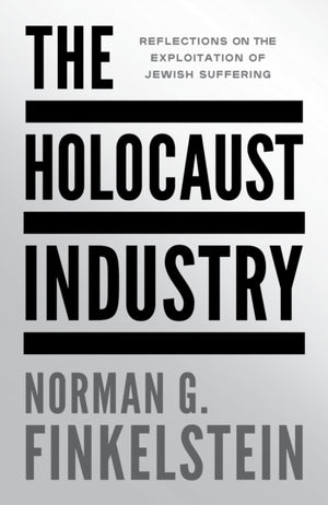 Holocaust Industry, Reflections on the Exploitation of Jewish Suffering