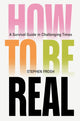 How to be Real, A Survival Guide in Challenging Times 9781804299197 Stephen Frosh
