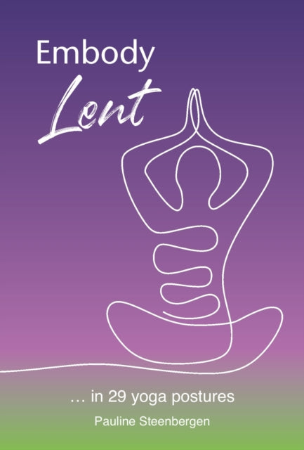 Book cover of: Embody Lent. By: Pauline Steenbergen