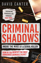 Book cover of: Criminal Shadows: Inside the Mind of a Serial Killer. By: David V. Canter