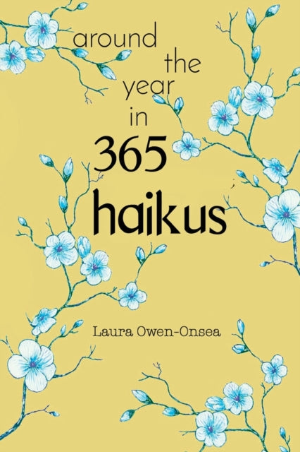 Book cover of: Around the Year in 365 Haikus. By: Laura Owen-Onsea