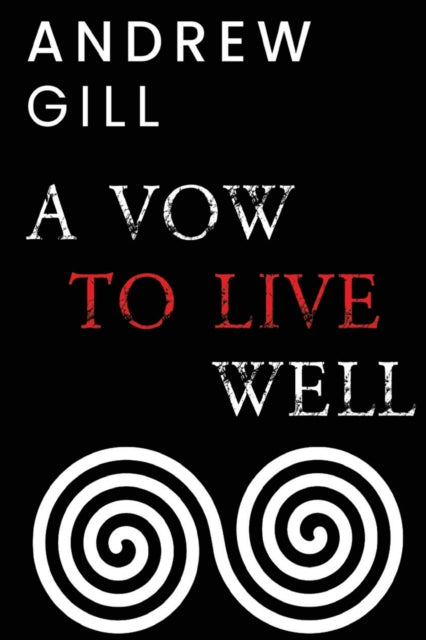 Book cover of: Vow To Live Well. By: Andrew Gill