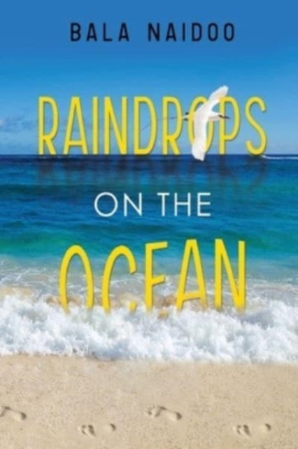 Book cover of: Raindrops on the Ocean. By: Bala Naidoo