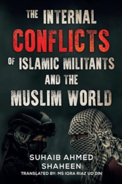 Book cover of: Internal Conflicts of Islamic Militants and the Muslim World. By: Suhaib Ahmed Shaheen