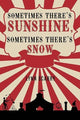 Book cover of: Sometimes There's Sunshine, Sometimes There's Snow