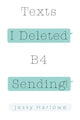 Book cover of: Texts I Deleted B4 Sending
