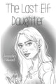 Book cover of: Last Elf Daughter