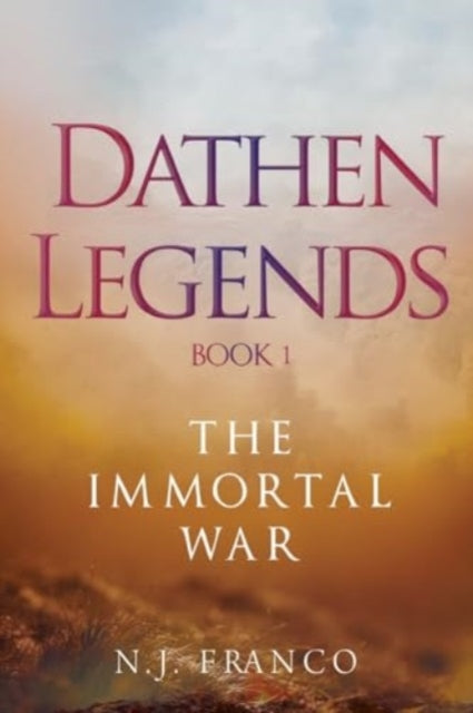 Book cover of: Dathen Legends Book 1: The Immortal War. By: N. J. Franco