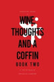 Book cover of: Wine, Thoughts and a Coffin: Book Two