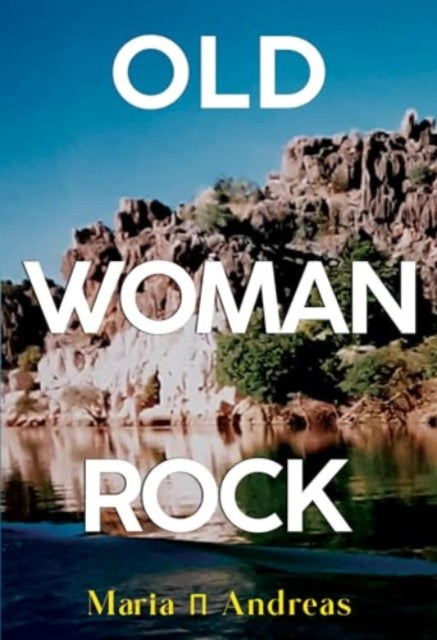 Book cover of: Old Woman Rock. By: Maria Andreas