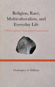 Book cover of: Religion, Race, Multiculturalism, and Everyday Life. By: Christopher A. Williams