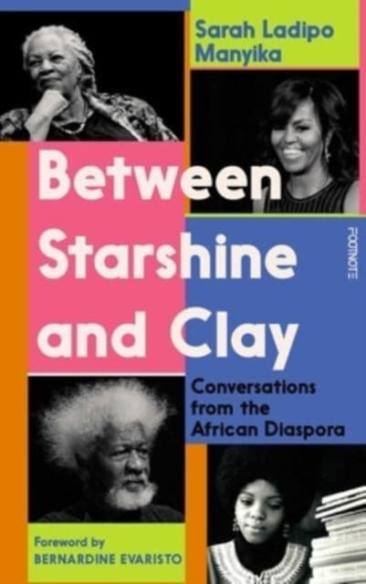 Between Starshine and Clay, Conversations from the African Diaspora 9781804440087 Sarah Ladipo Manyika