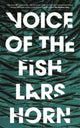 Book cover of: Voice of the Fish. By: Lars Horn