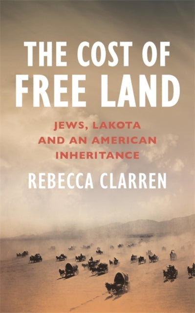 Book cover of: Cost of Free Land. By: Rebecca Clarren