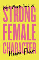 Book cover of: Strong Female Character. By: Hanna Flint