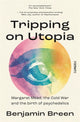 Book cover of: Tripping on Utopia. By: Benjamin Breen