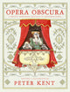 Book cover of: Opera Obscura. By: Peter Kent