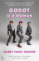 Book cover of: Godot is a Woman. By: Silent Faces Theatre